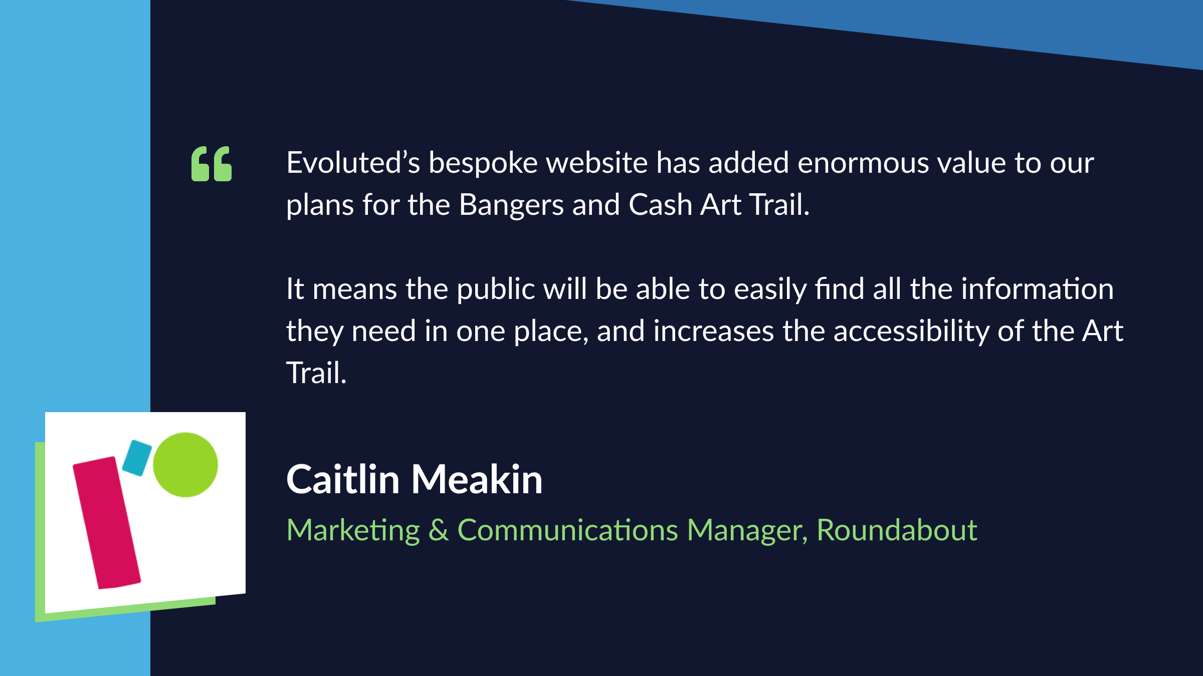 Testimonial from Caitlin Meakin - Marketing & Communications Manager, Roundabout